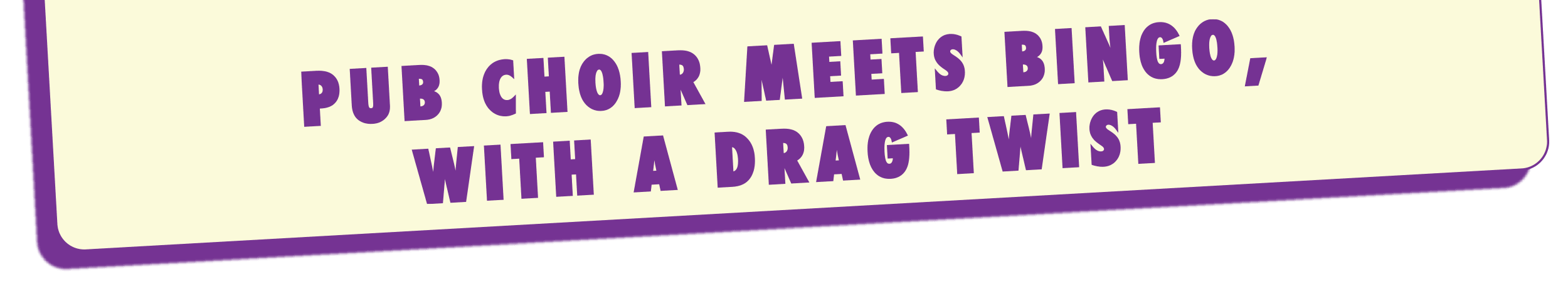 Pub choir meets bingo, with a drag twist